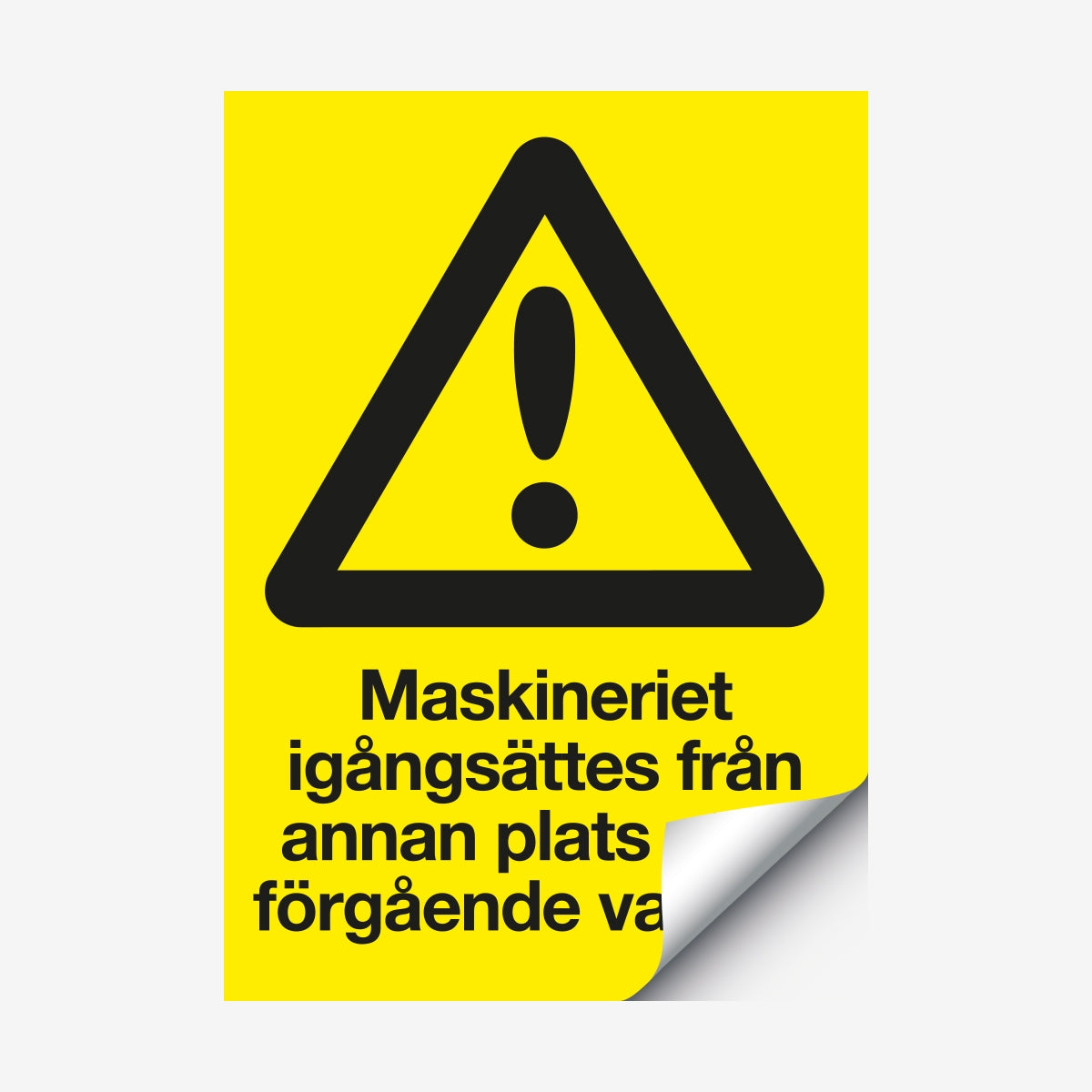 Maskineriet igångsättes en Skylt från Nordisk skylt