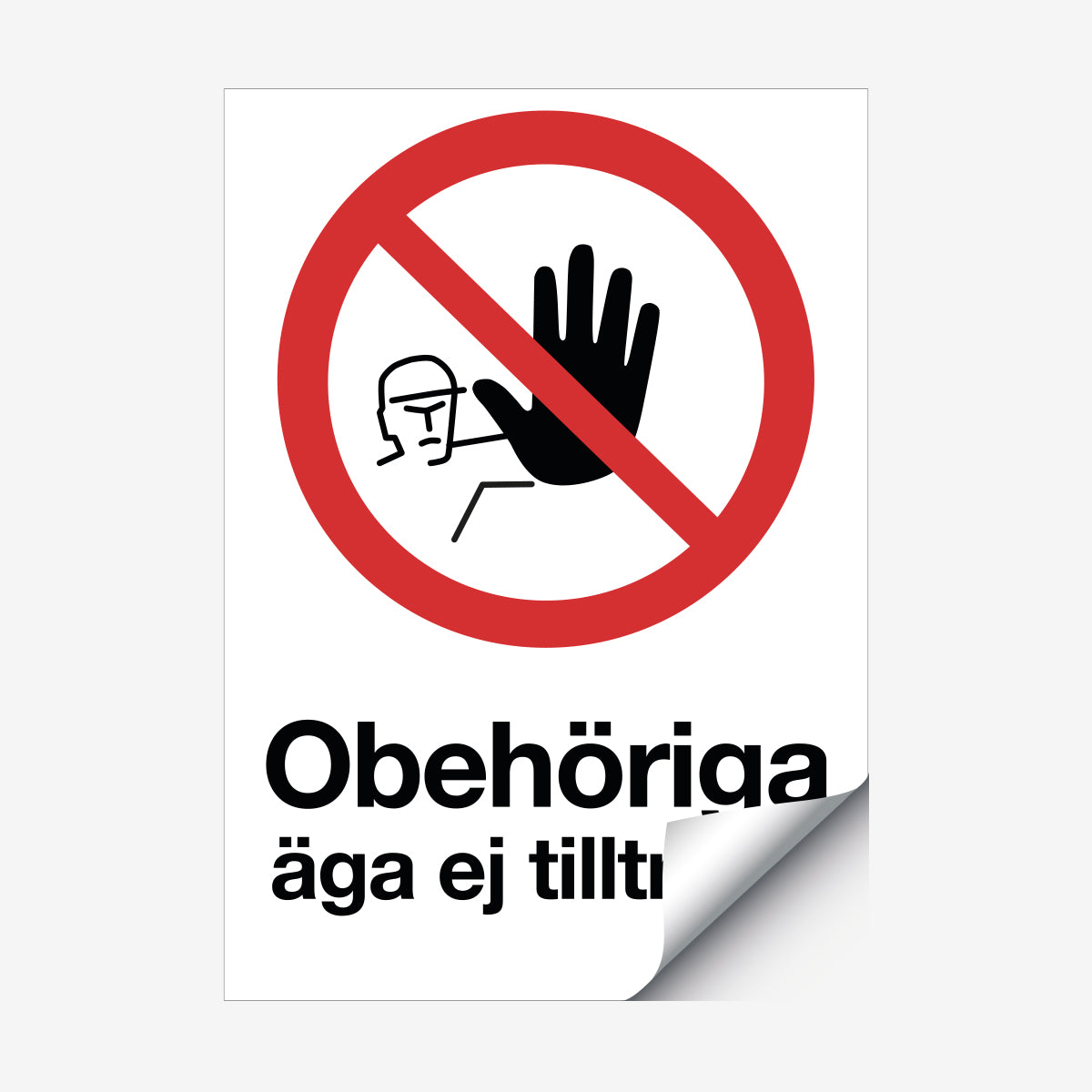 Obehöriga äga ej tillträde en Skylt från Nordisk skylt