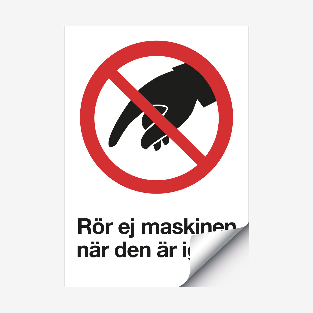 Rör ej maskinen en Skylt från Nordisk skylt