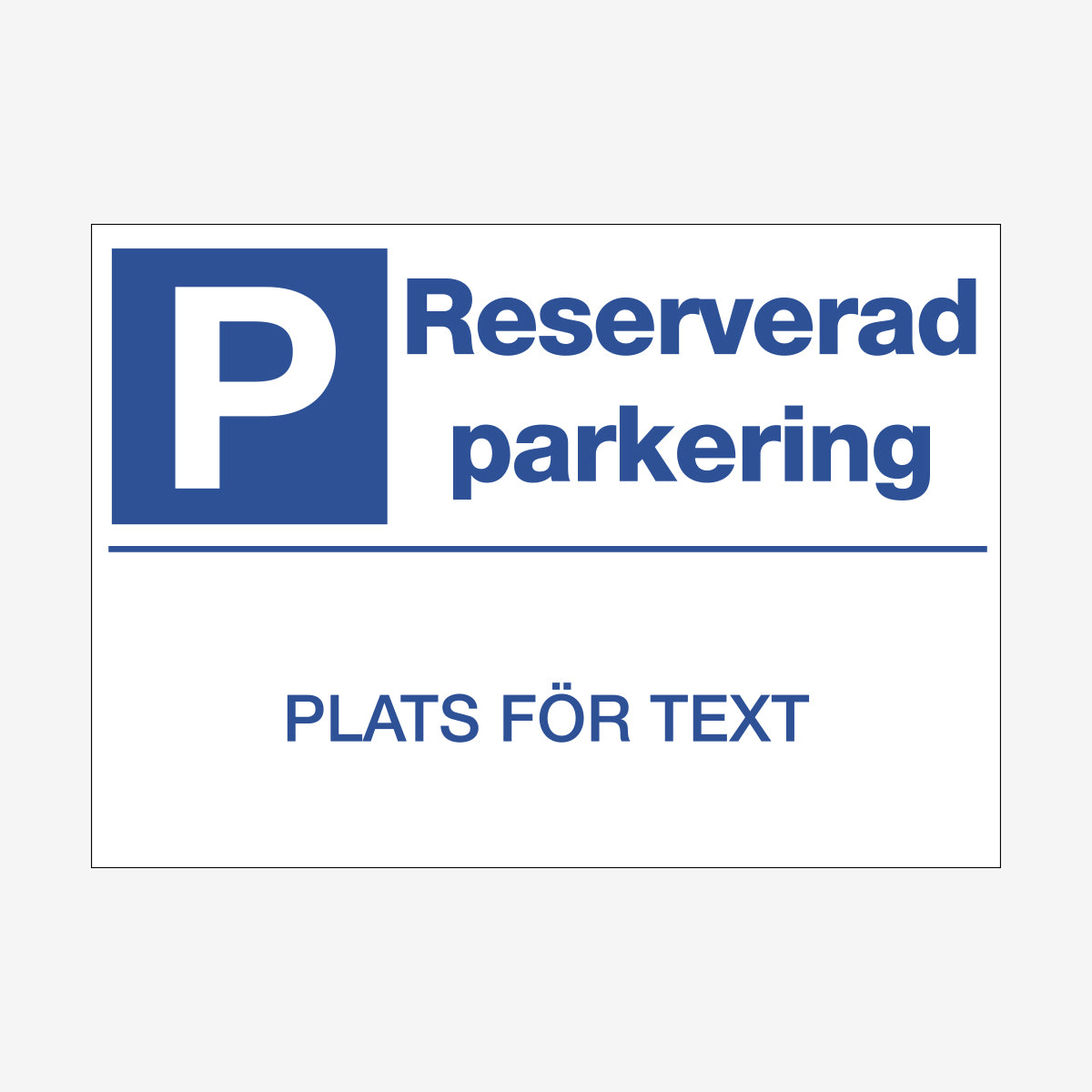 Reserverad parkering - Plats för text en Skylt från Nordisk skylt