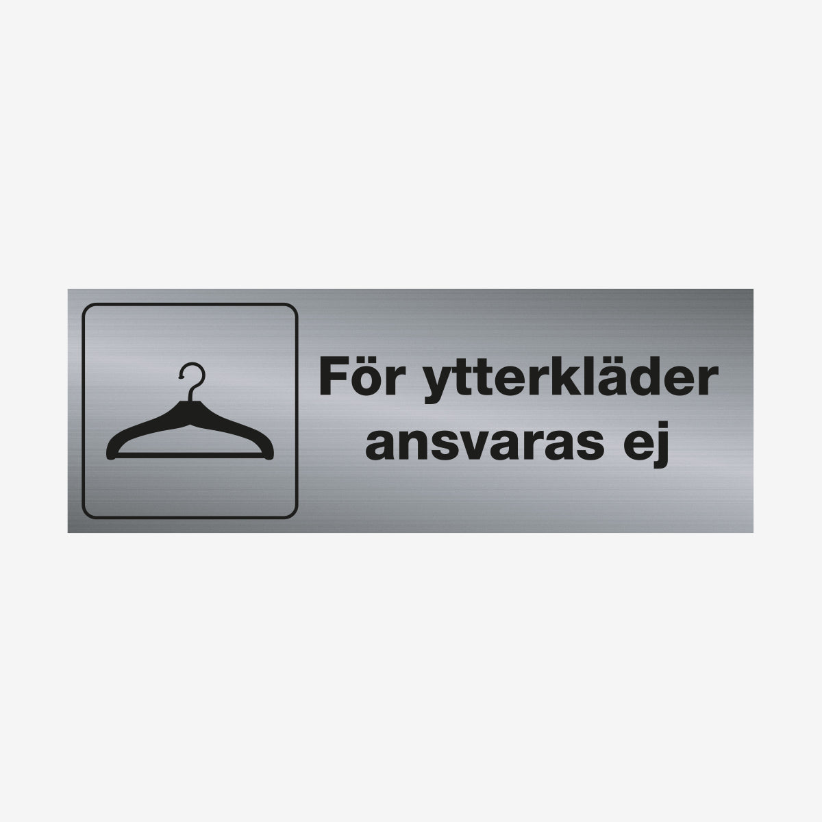 För ytterkläder ansvaras ej en Skylt från Nordisk skylt