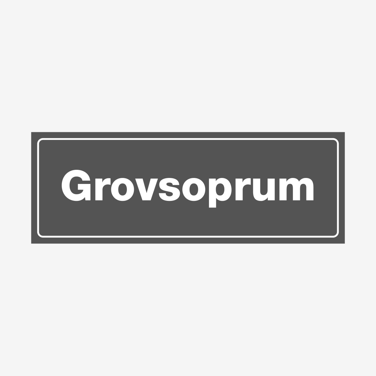 Grovsopor en Skylt från Nordisk skylt