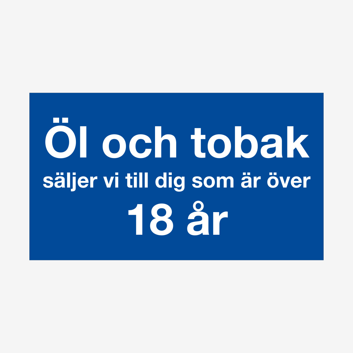 Öl och tobak säljer vi till dig som är över 18 år en Skylt från Nordisk skylt